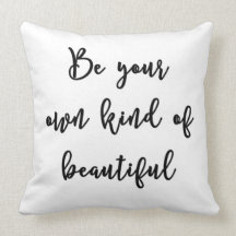 Be your own kind of beautiful Pillow