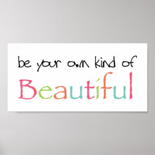 Be Your Own Kind of Beautiful Poster