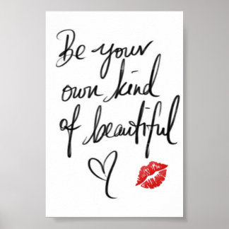 BE YOUR OWN KIND OF BEAUTIFUL POSTER