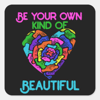 Be your own kind of Beautiful Square Sticker