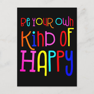 Be Your Own Kind Of Happy Colourful Quote Black Postcard