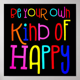 Be Your own Kind of Happy Colourful Quote Black Poster