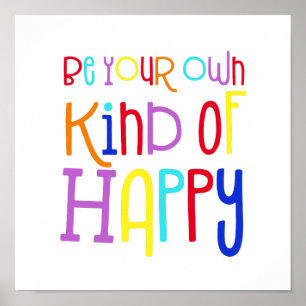 Be Your own Kind of Happy Colourful Quote White Poster