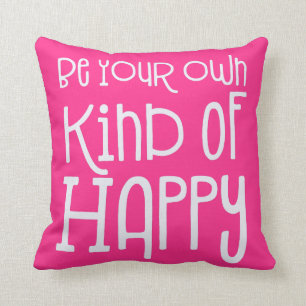 Be Your Own Kind of Happy Positivity White Pink Cushion