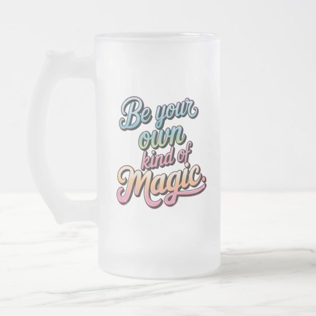 Be Your Own Kind of Magic Frosted Glass Beer Mug (Left)