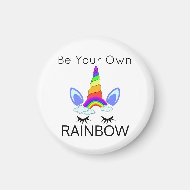 Be Your Own Rainbow Unicorn Magnet (Front)