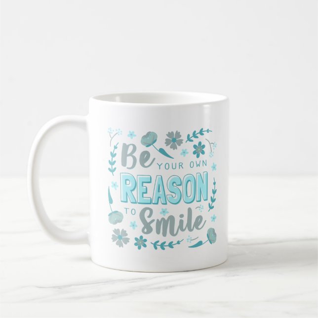 be your own reason to smile coffee mug (Left)