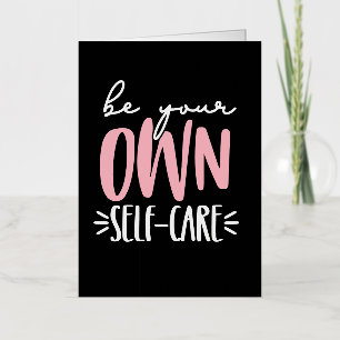 Be Your Own Self- Care  Foil Greeting Card
