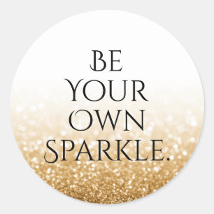 Be Your Own Sparkle Inspirational Quotes Classic Round Sticker