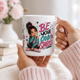 Be your own sparkle positive affirmation coffee mug
