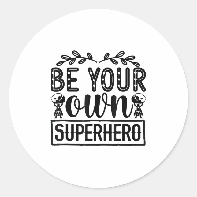 Be Your Own Superhero Motivational  Classic Round Sticker (Front)
