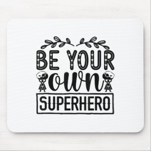 Be Your Own Superhero Motivational Mouse Mat