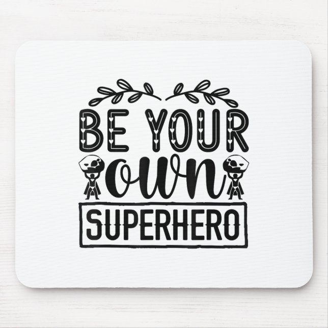 Be Your Own Superhero Motivational  Mouse Mat (Front)