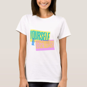 Be Yourself 2 T-Shirt
