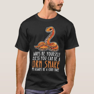 Be Yourself Always And Be A Corn Snake T-Shirt