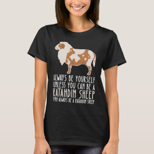 Be Yourself Always And Be A Katahdin Sheep T-Shirt
