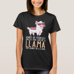 Be Yourself Always And Be A Llama T-Shirt