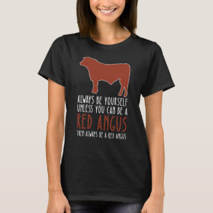 Be Yourself Always And Be A Red Angus T-Shirt
