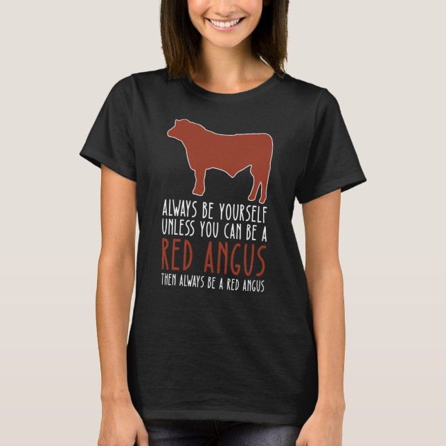 Be Yourself Always And Be A Red Angus T-Shirt (Front)