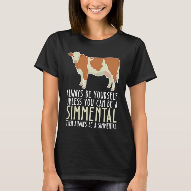 Be Yourself Always And Be A Simmental T-Shirt (Front)