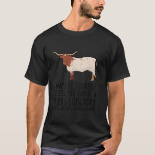 Be Yourself Always And Be A Texas Longhorn T Shirt