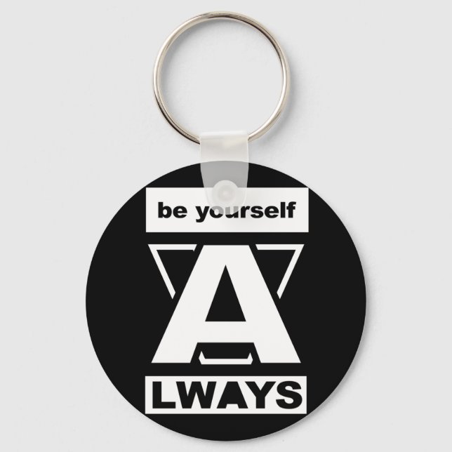 Be Yourself Always motivational quote Key Ring (Front)