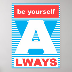 Be yourself Always, typography poster, Poster