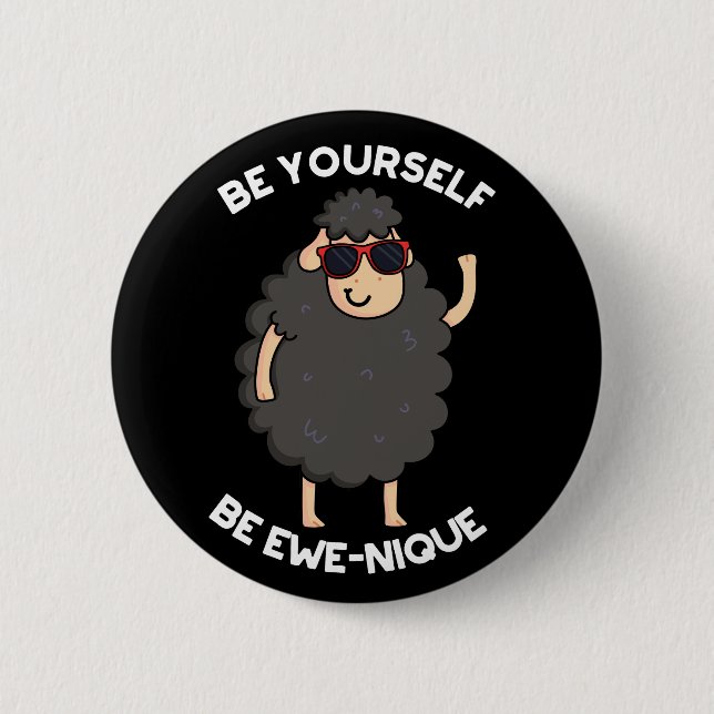 Be Yourself Be Ewenique Funny Sheep Pun Dark BG 6 Cm Round Badge (Front)