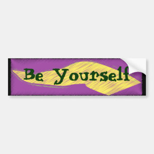 Be Yourself Bumpter Sticker