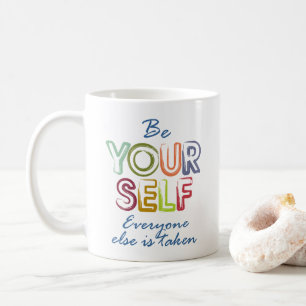 Be yourself coffee mug