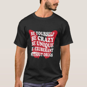 Be Yourself Drug Free  Support Addicts  Anti Drugs T-Shirt
