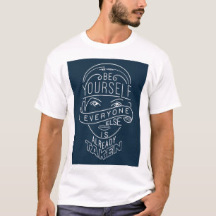 Be YOURSELF. Everyone else is already taken. T-Shirt