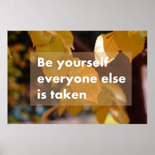 Be yourself everyone else is taken poster