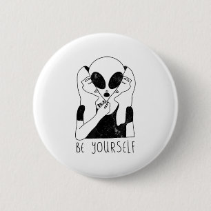 Be Yourself - Funny Alien Motivational S 6 Cm Round Badge