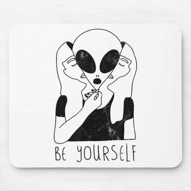 Be Yourself - Funny Alien Motivational S  Mouse Mat (Front)