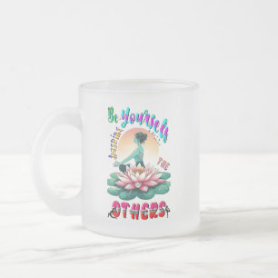 Be Yourself Inspire The Others Frosted Glass Coffee Mug