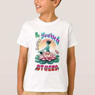 Be Yourself Inspire The Others T-Shirt