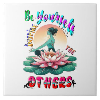 Be Yourself Inspire The Others Tile