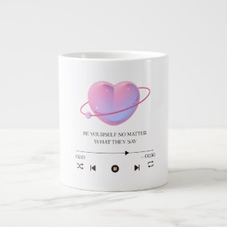 Be Yourself No Matter What They Say - jumbo mug