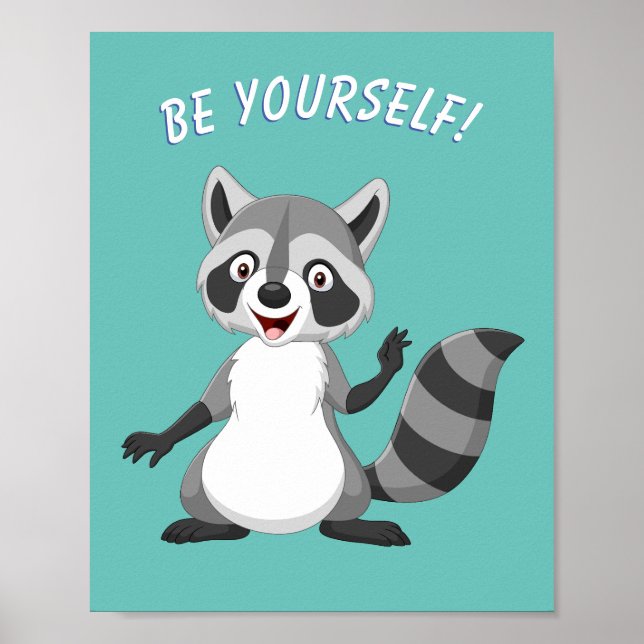 "BE YOURSELF!" Racoon, Teal, or Your Message/Name Poster (Front)