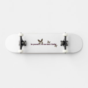 Be Yourself  Skateboard