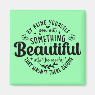 Be Yourself Something Beautiful Quote-52912 Magnet