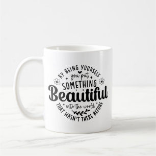 Be Yourself Something Beautiful Quote Coffee Mug