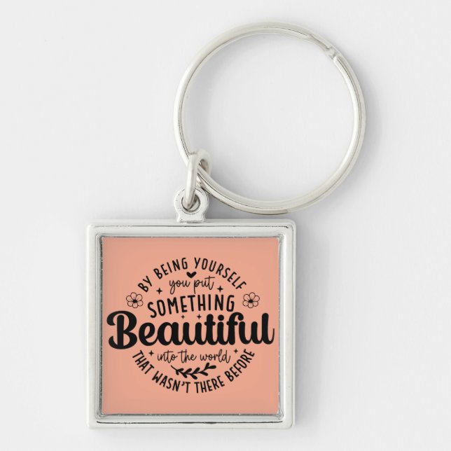 Be Yourself Something Beautiful Quote Key Ring (Front)
