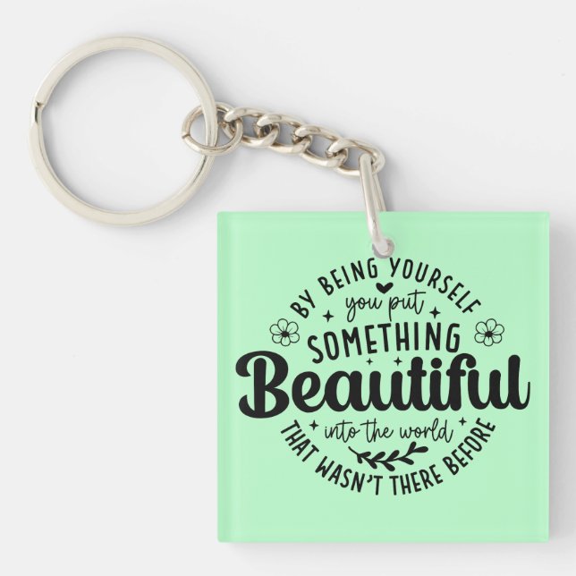 Be Yourself Something Beautiful Quote Key Ring (Front)