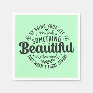 Be Yourself Something Beautiful Quote Napkin