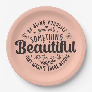 Be Yourself Something Beautiful Quote Paper Plate