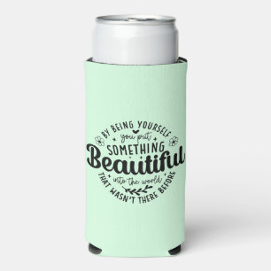 Be Yourself Something Beautiful Quote Seltzer Can Cooler