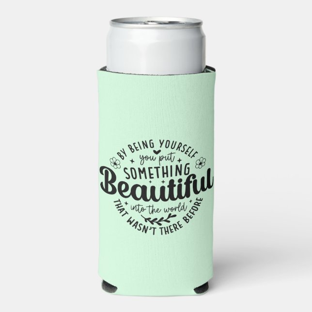 Be Yourself Something Beautiful Quote Seltzer Can Cooler (Seltzer Front)
