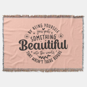 Be Yourself Something Beautiful Quote Throw Blanket